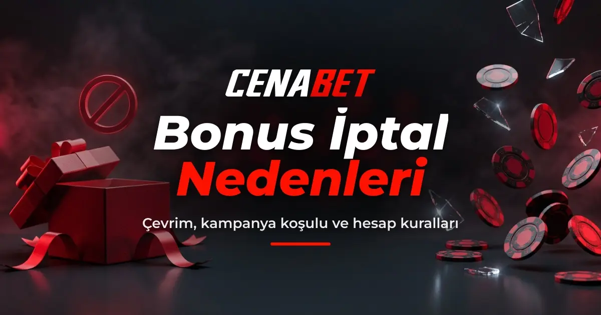 Cenabet Bonus İptal Edilme Nedenleri