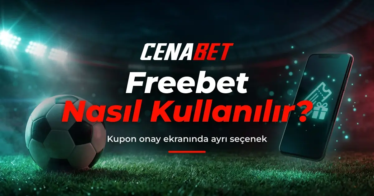 Cenabet Freebet Nedir ve Nasıl Kullanılır?